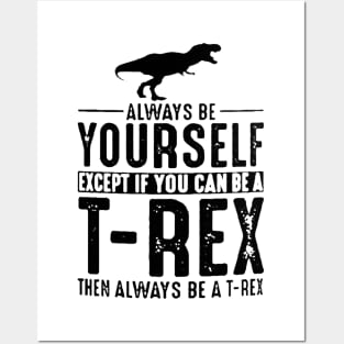 Always be Yourself T-Rex Coffee Posters and Art